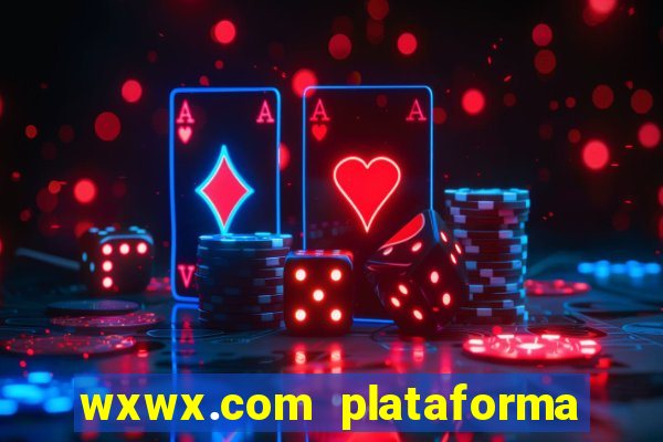 wxwx.com plataforma de jogos